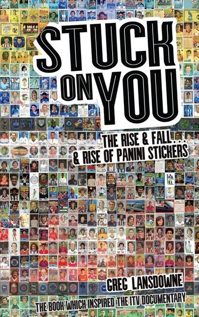 Cover: 9781785310065 | Stuck on You | The Rise &amp; Fall - &amp; Rise of Panini Stickers | Lansdowne