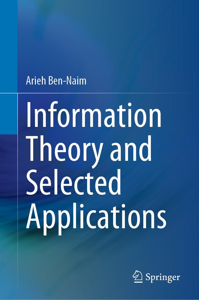 Cover: 9783031212758 | Information Theory and Selected Applications | Arieh Ben-Naim | Buch