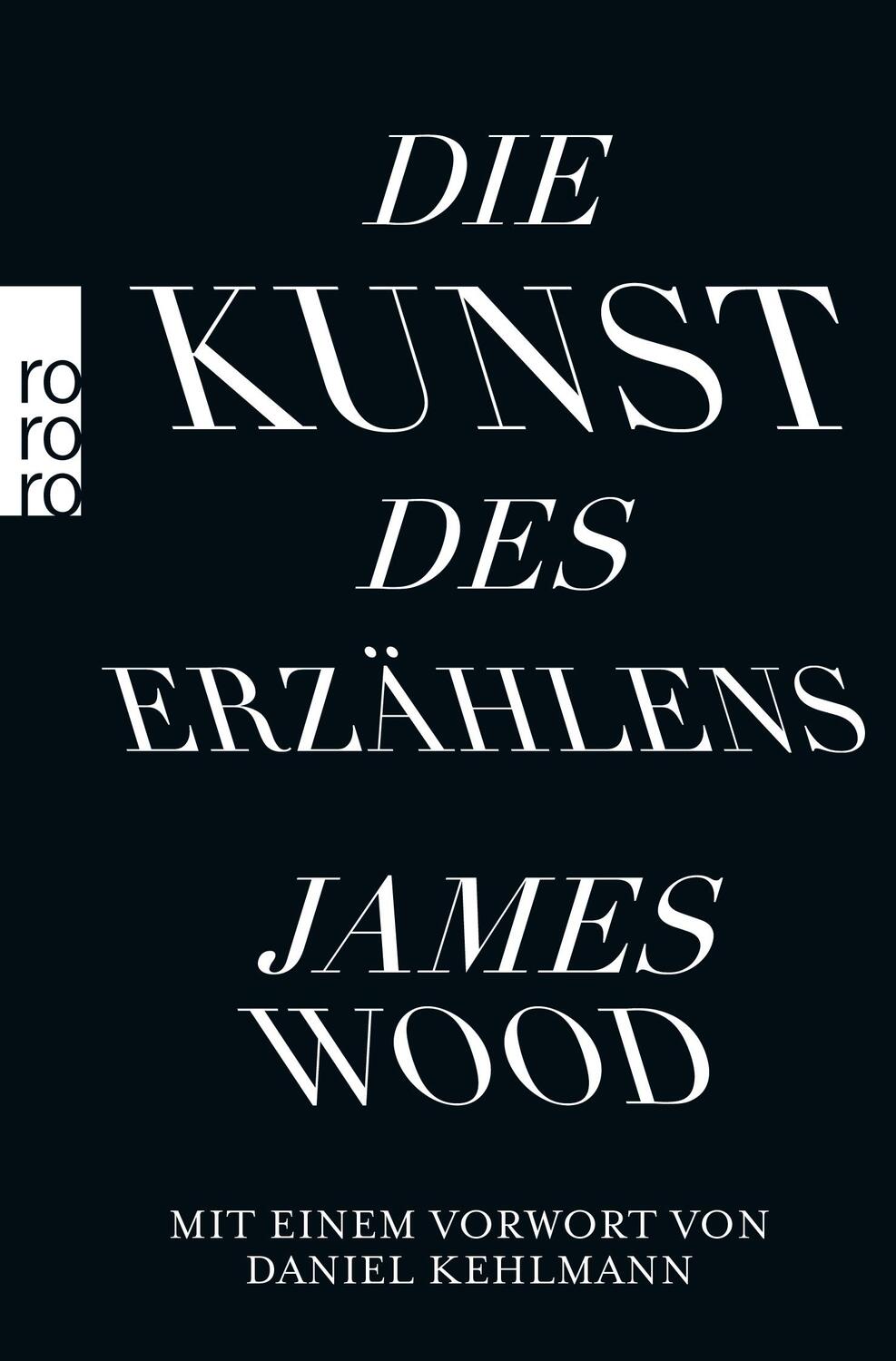 Cover: 9783499630163 | Die Kunst des Erzählens | James Wood | Taschenbuch | Deutsch | 2013