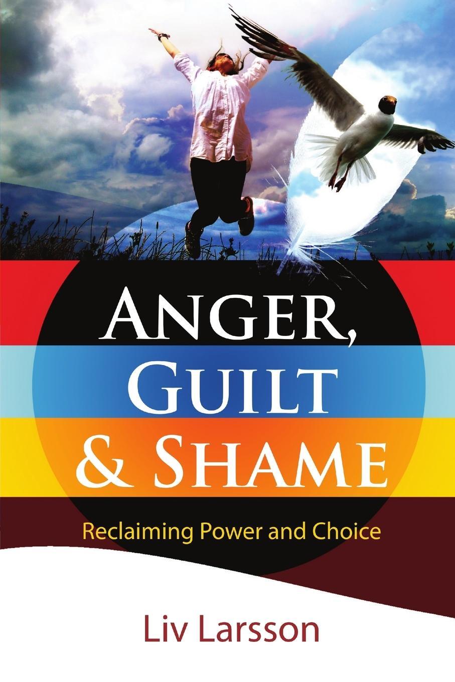 Cover: 9789197944281 | Anger, Guilt and Shame - Reclaiming Power and Choice | Liv Larsson