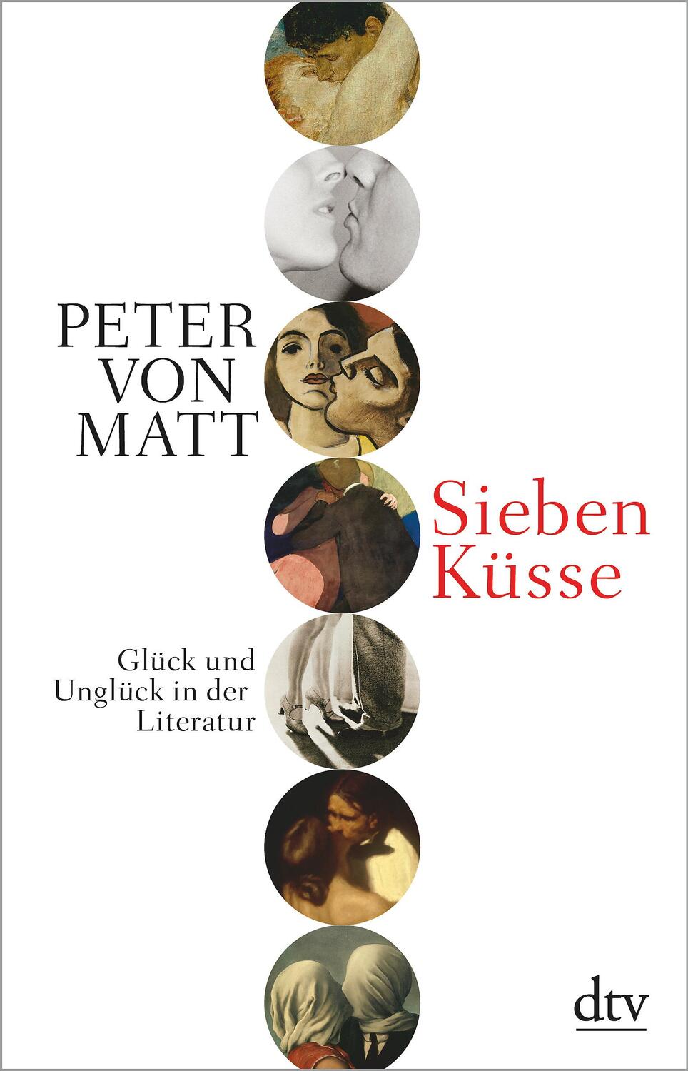 Cover: 9783423349604 | Sieben Küsse | Glück und Unglück in der Literatur | Peter von Matt