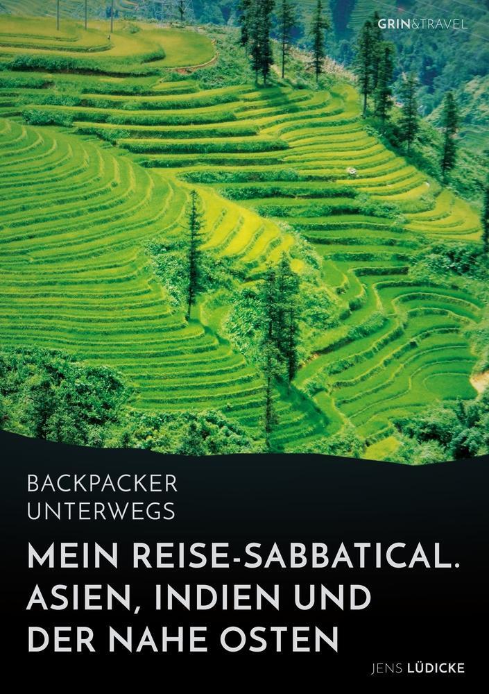 Cover: 9783668094819 | Backpacker unterwegs: Mein Reise-Sabbatical. Asien, Indien und der...