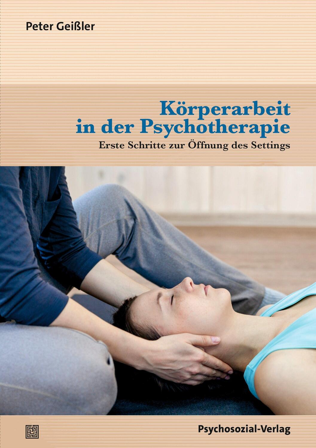 Cover: 9783837933451 | Körperarbeit in der Psychotherapie | Peter Geißler | Taschenbuch