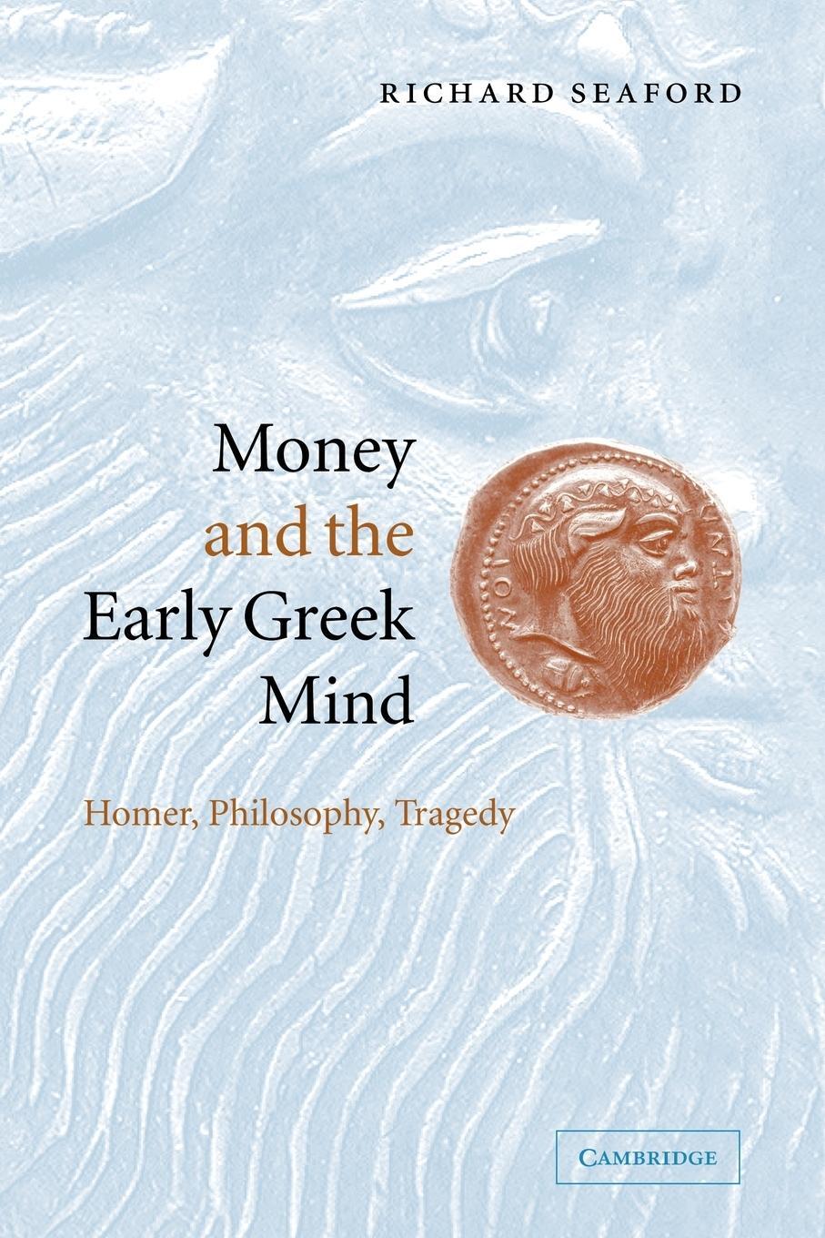Cover: 9780521539920 | Money and the Early Greek Mind | Homer, Philosophy, Tragedy | Seaford