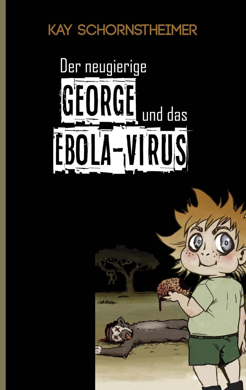 Cover: 9783732234141 | Der neugierige GEORGE und das EBOLA-VIRUS | Kay Schornstheimer | Buch