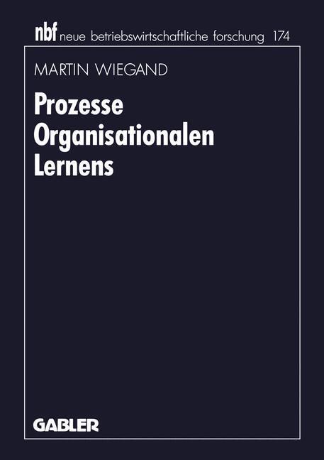 Cover: 9783409132725 | Prozesse Organisationalen Lernens | Martin Wiegand | Taschenbuch