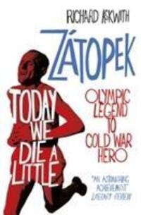 Cover: 9780224100359 | Today We Die a Little | Emil Zatopek, Olympic Legend to Cold War Hero
