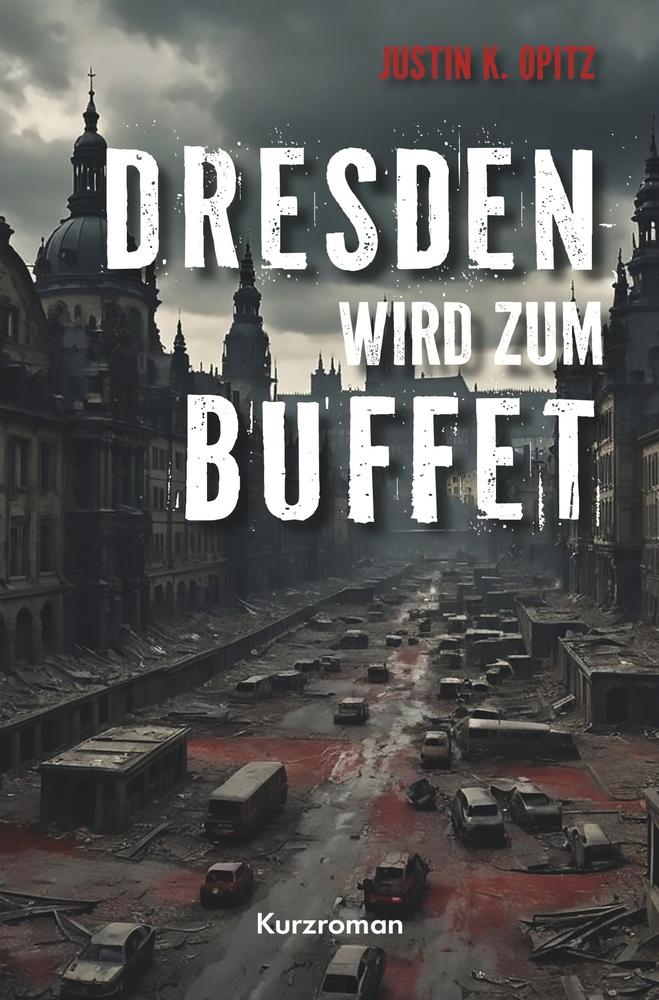 Cover: 9783759235695 | Dresden wird Buffet | Justin K. Opitz | Taschenbuch | Buffet | 112 S.