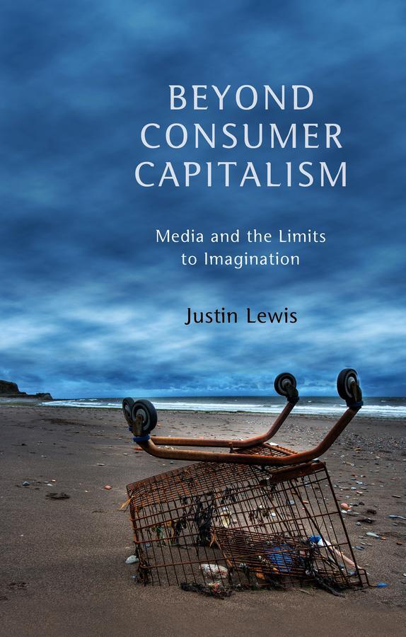 Cover: 9780745650241 | Beyond Consumer Capitalism | Media and the Limits to Imagination