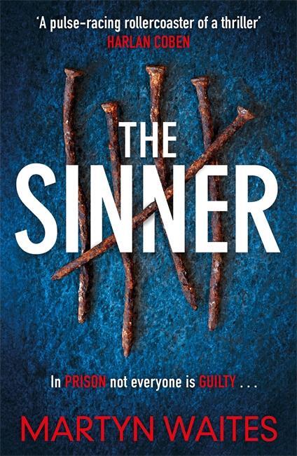 Cover: 9781785765520 | The Sinner | In prison not everyone is guilty . . . | Martyn Waites