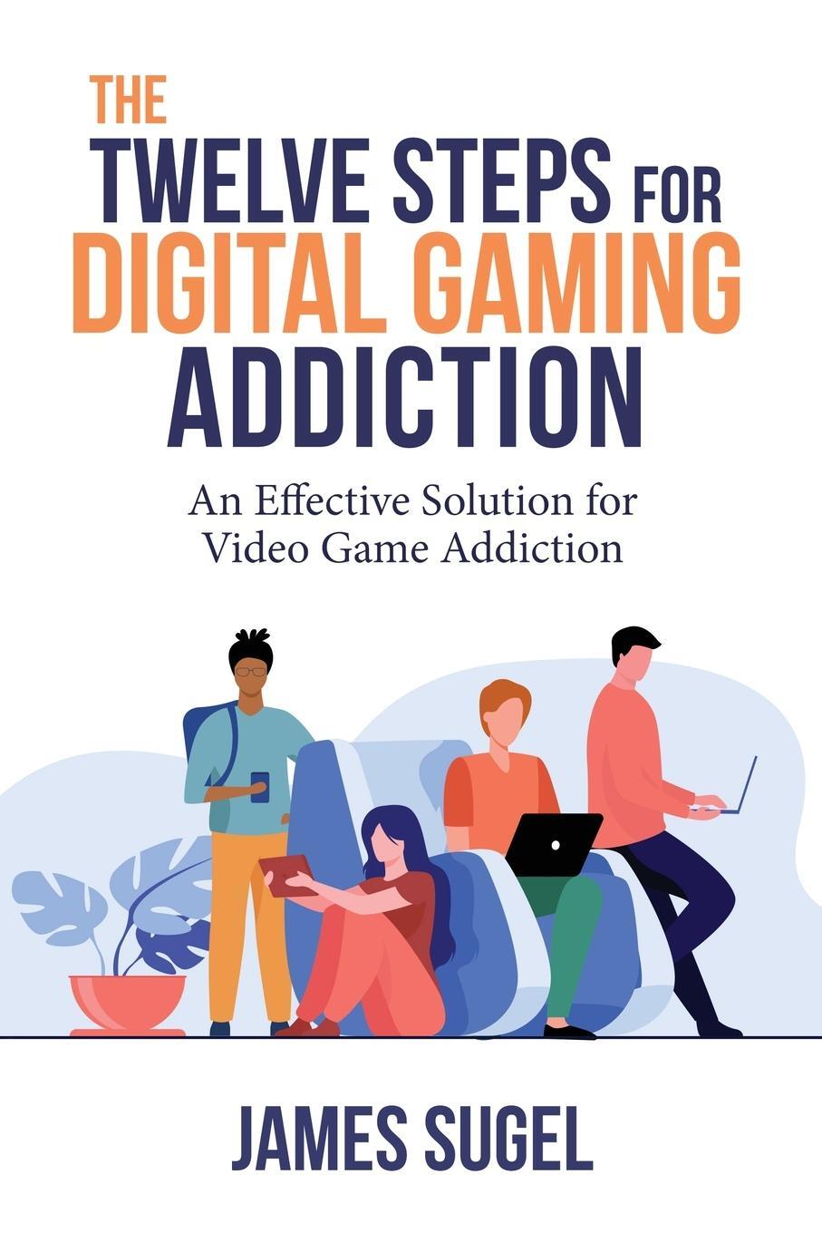 Cover: 9781732955127 | The Twelve Steps for Digital Gaming Addiction | James Sugel | Buch