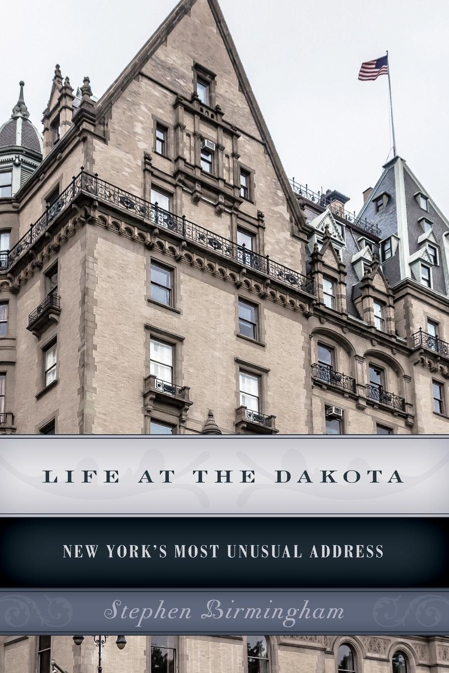 Cover: 9781493024735 | Life at the Dakota | New York's Most Unusual Address | Birmingham