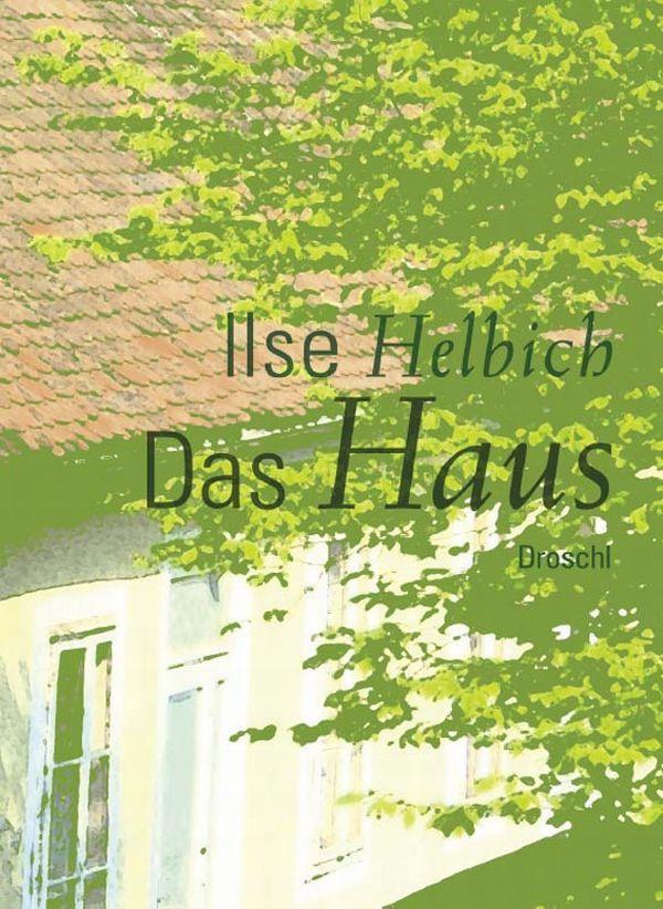 Cover: 9783854207627 | Das Haus | Ilse Helbich | Buch | Deutsch | 2009 | EAN 9783854207627