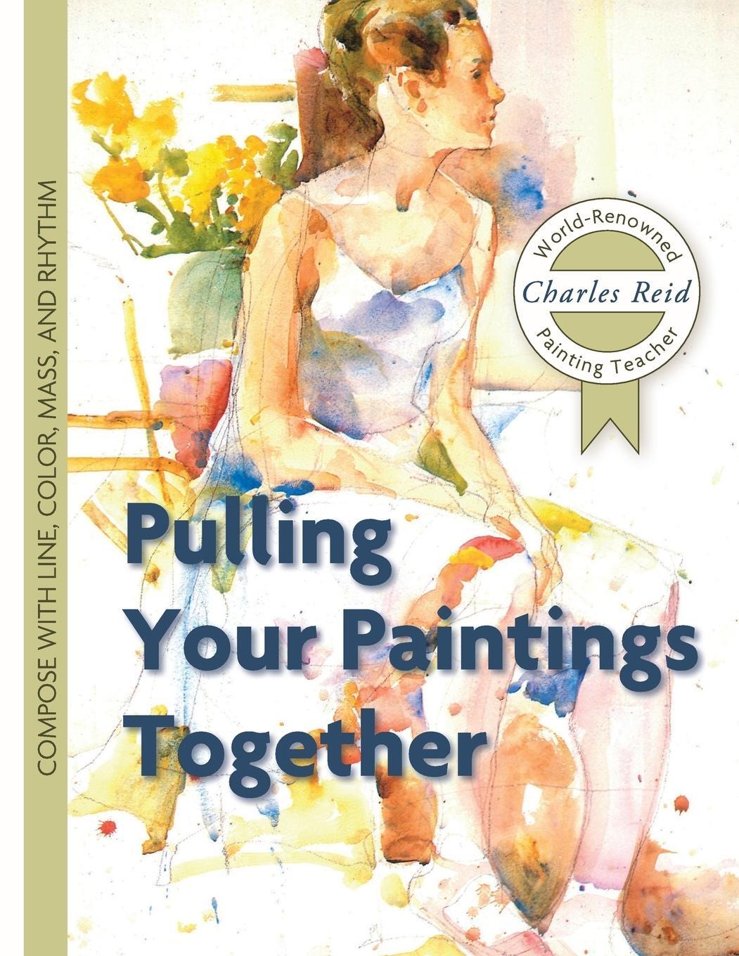 Cover: 9781626543843 | Pulling Your Paintings Together | Charles Reid | Taschenbuch | 2016