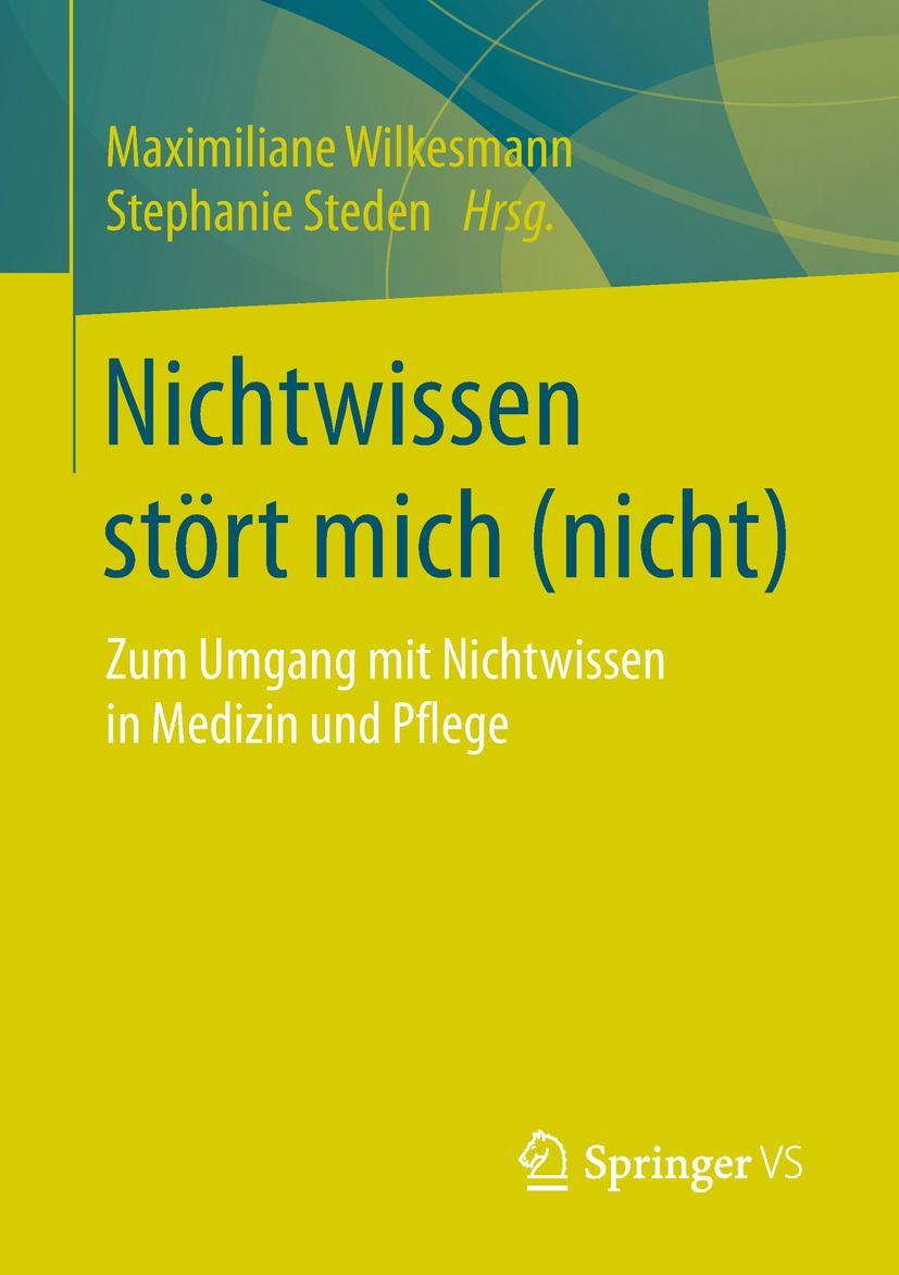 Cover: 9783658220082 | Nichtwissen stört mich (nicht) | Stephanie Steden (u. a.) | Buch | xii