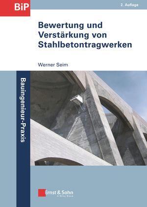 Cover: 9783433031940 | Bewertung und Verstärkung von Stahlbetontragwerken | Werner Seim