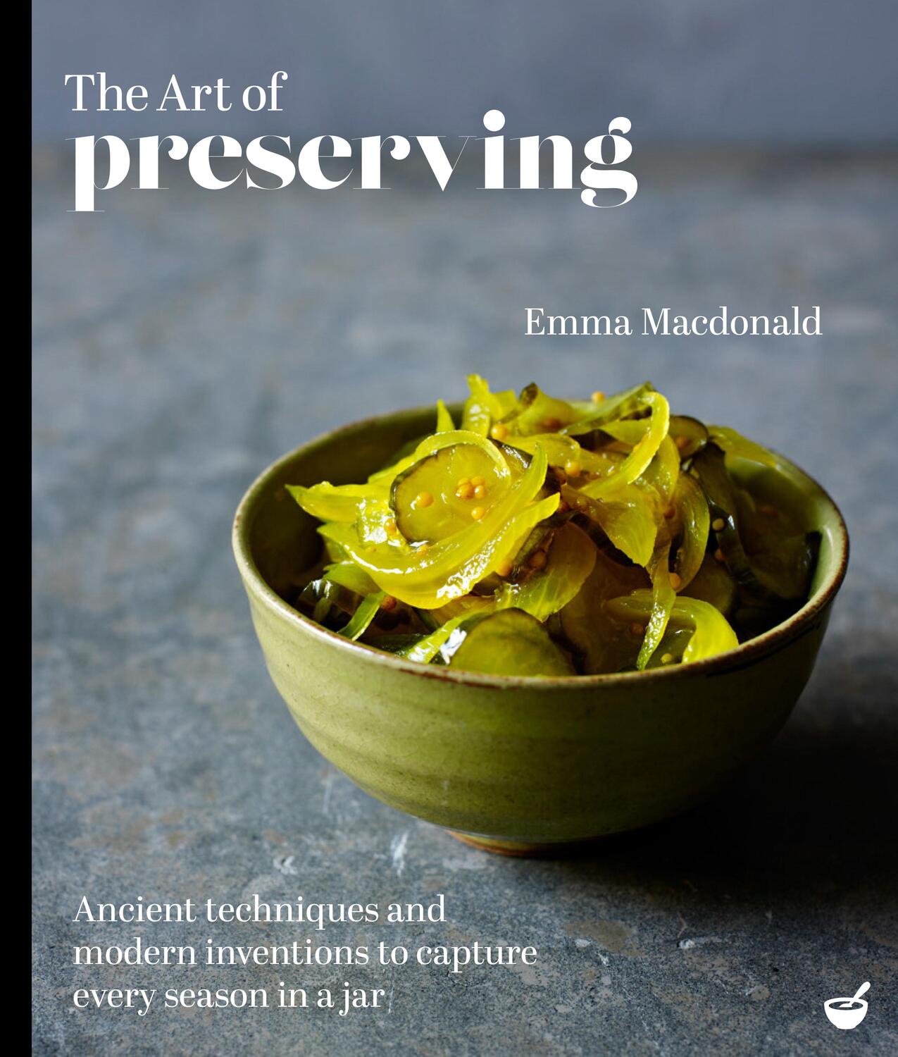 Cover: 9781848993983 | The Art of Preserving | Emma MacDonald | Buch | Englisch | 2021