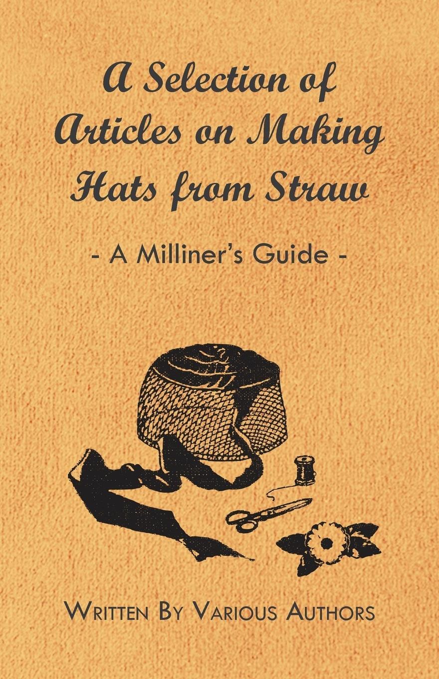 Cover: 9781447412724 | A Selection of Articles on Making Hats from Straw - A Milliner's Guide