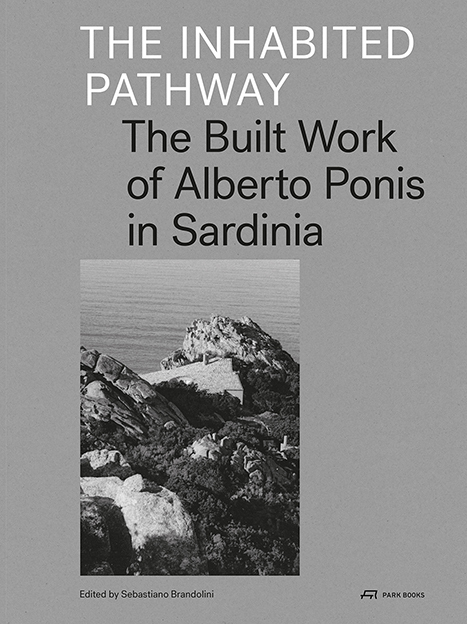Cover: 9783906027494 | The Inhabited Pathway | The Built Work of Alberto Ponis in Sardinia