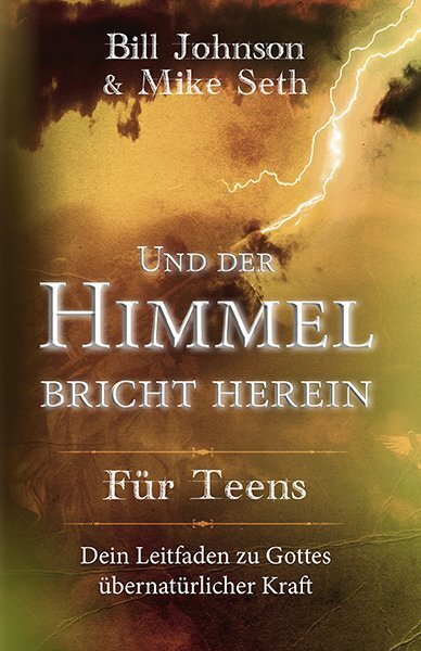 Cover: 9783944794143 | Und der Himmel bricht herein - Für Teens | Bill Johnson (u. a.) | Buch