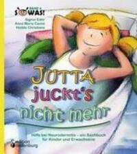 Cover: 9783902647122 | Jutta juckt's nicht mehr - Hilfe bei Neurodermitis - ein Sachbuch...