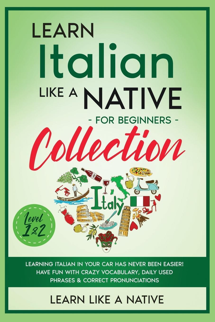 Cover: 9781913907686 | Learn Italian Like a Native for Beginners Collection - Level 1 &amp; 2