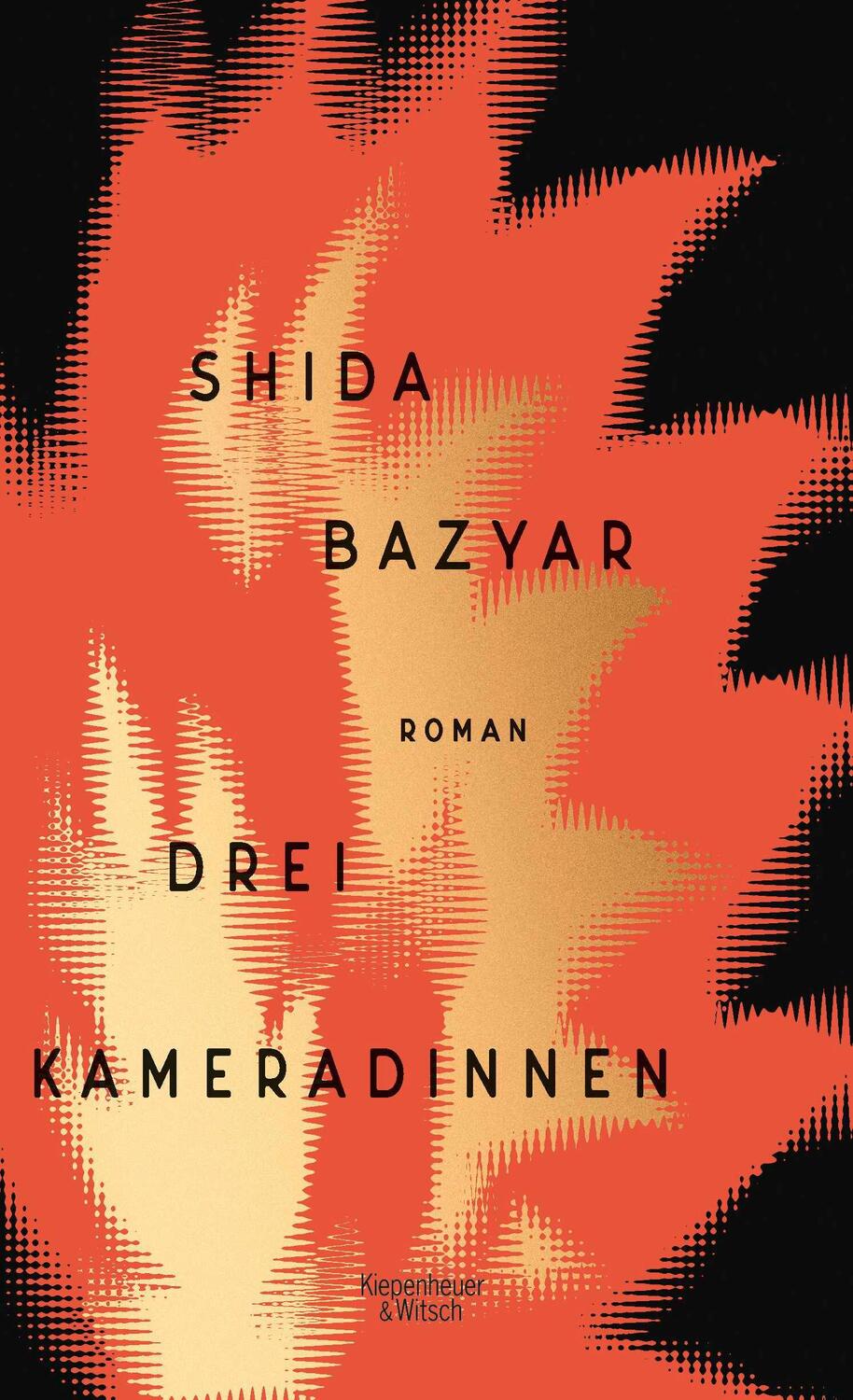 Cover: 9783462052763 | Drei Kameradinnen | Roman | Shida Bazyar | Buch | 352 S. | Deutsch
