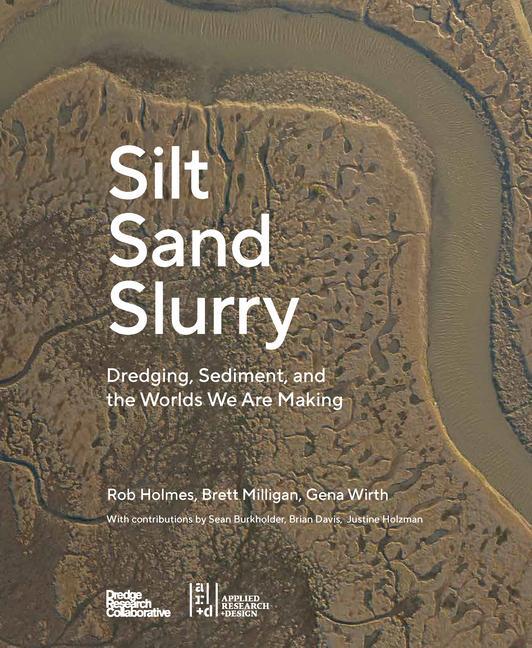 Cover: 9781954081840 | Silt Sand and Slurry | The Dredge Research Collaborative | Taschenbuch