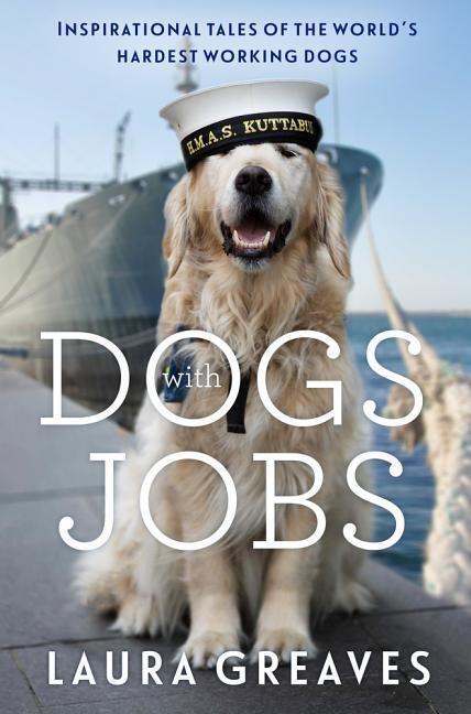 Cover: 9780143793328 | Dogs with Jobs: Inspirational Tales of the World's Hardest-Working...