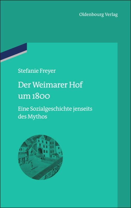 Cover: 9783486725025 | Der Weimarer Hof um 1800 | Eine Sozialgeschichte jenseits des Mythos