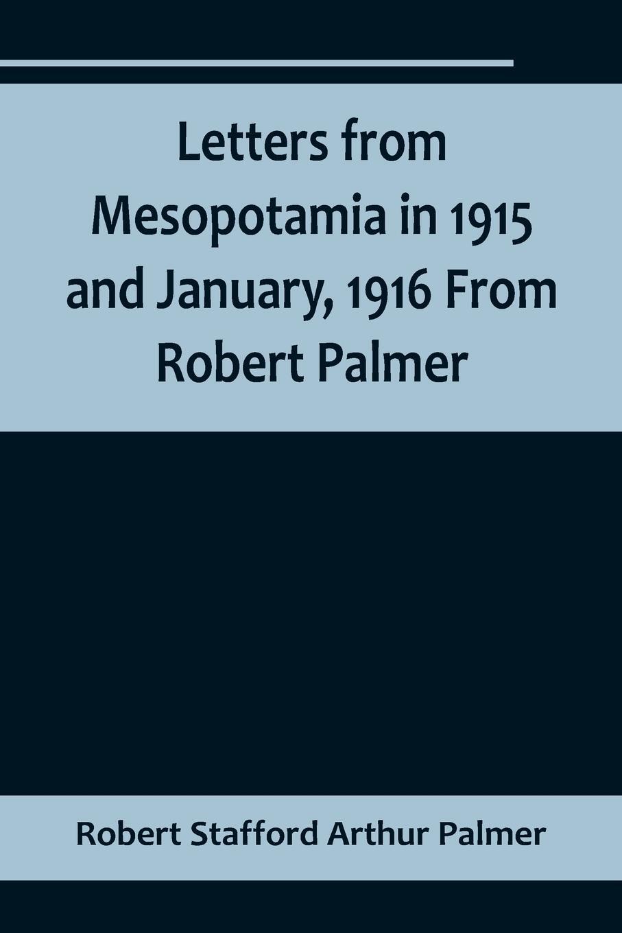 Cover: 9789356718500 | Letters from Mesopotamia in 1915 and January, 1916 From Robert...