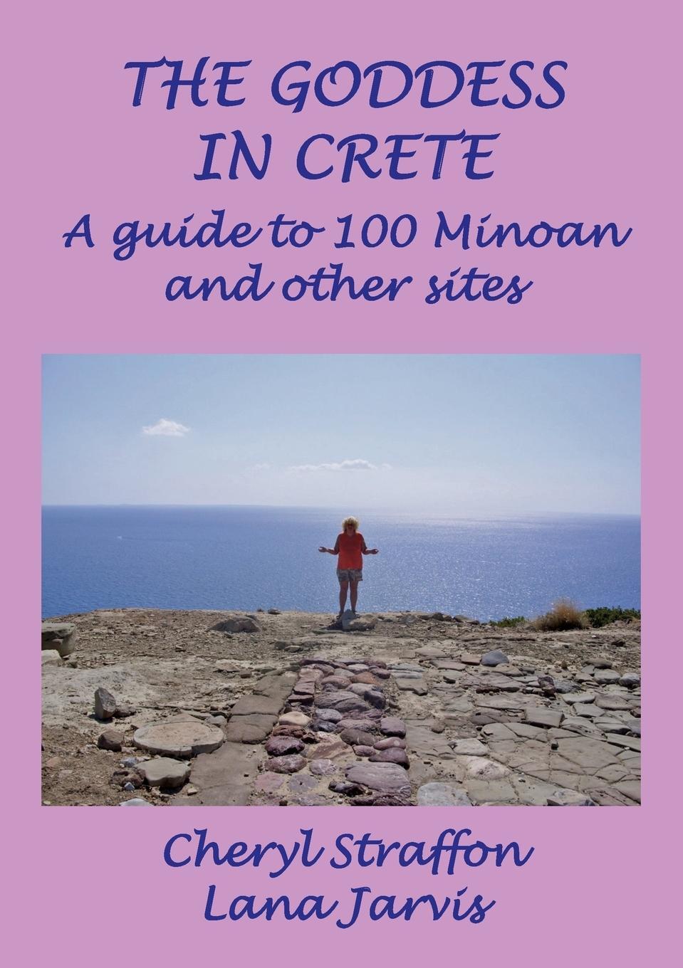 Cover: 9780951885994 | The Goddess in Crete | A guide to 100 Minoan and other sites | Buch