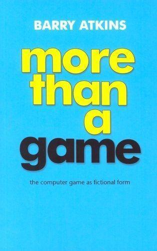 Cover: 9780719063657 | More Than a Game | The Computer Game as Fictional Form | Barry Atkins