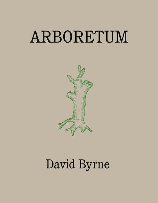 Cover: 9781786899507 | Arboretum | David Byrne | Buch | Englisch | 2019 | CANONGATE BOOKS