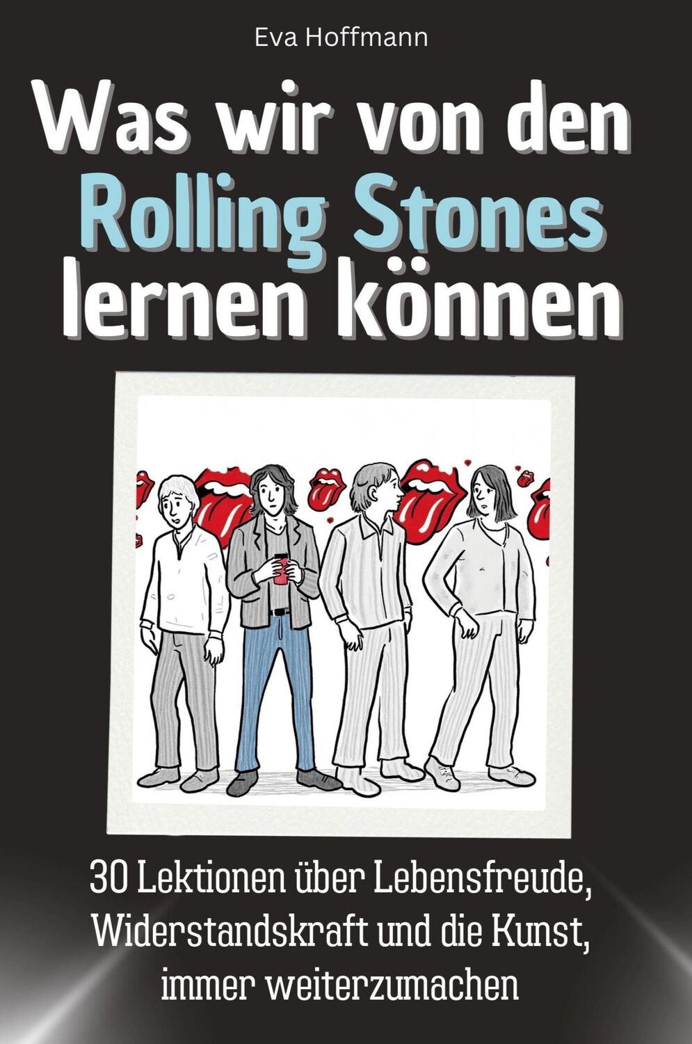 Cover: 9783759115126 | Was wir von den Rolling Stones lernen können | Eva Hoffmann | Buch