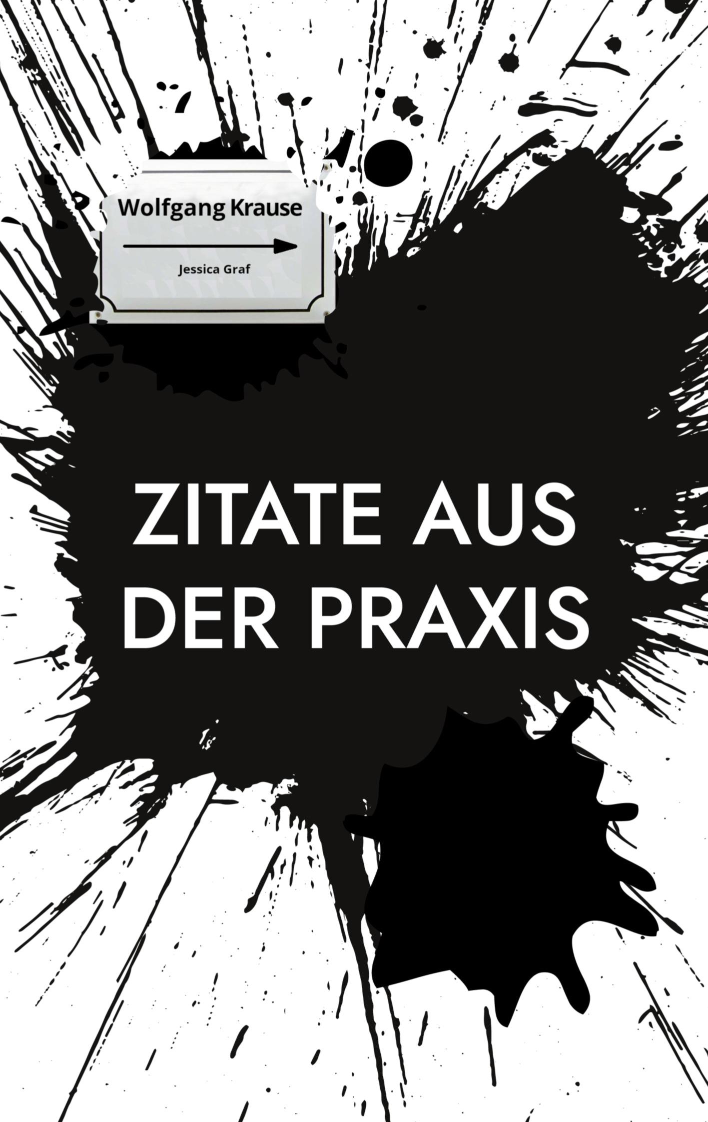 Cover: 9783756224494 | Zitate aus der Praxis | Ein Aphorismenbuch | Ralf-Axel Krause (u. a.)