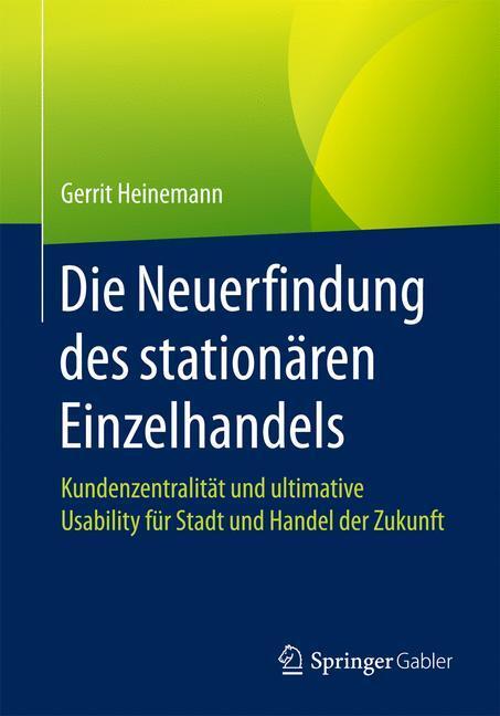 Cover: 9783658158613 | Die Neuerfindung des stationären Einzelhandels | Gerrit Heinemann