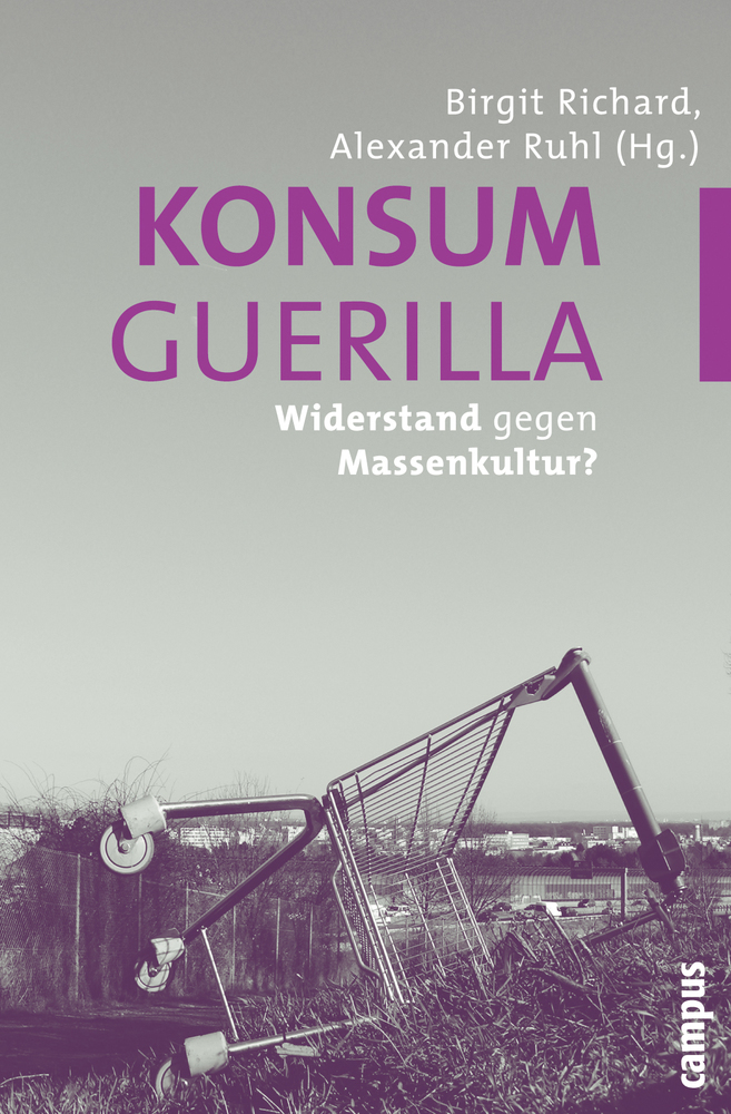 Cover: 9783593387628 | Konsumguerilla | Widerstand gegen Massenkultur? | Richard (u. a.)