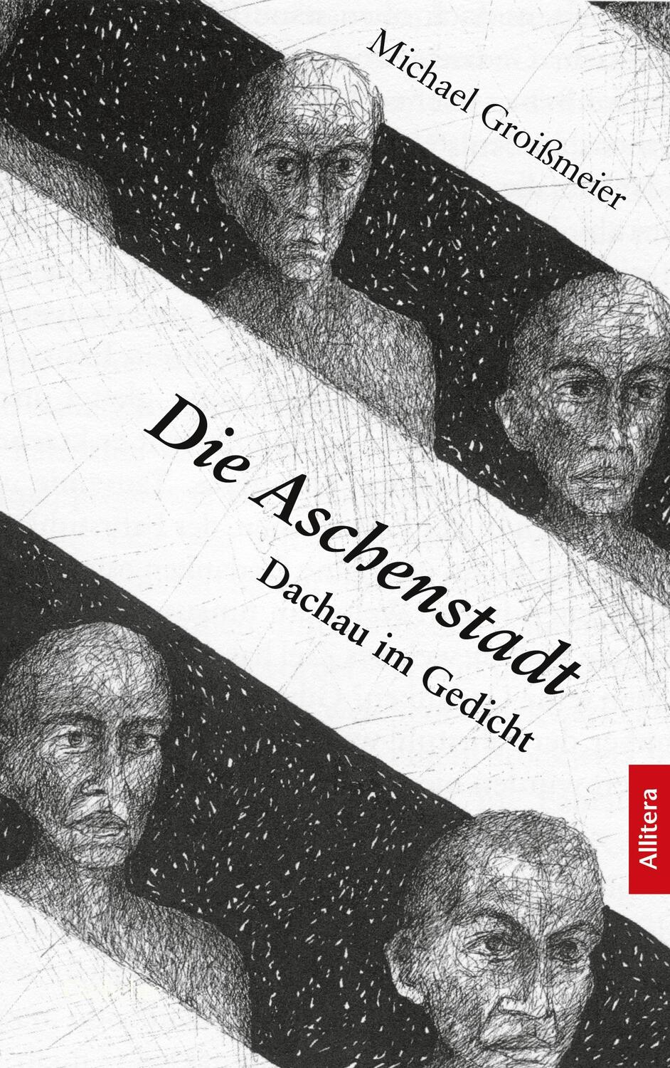 Cover: 9783962332440 | Die Aschenstadt | Dachau im Gedicht | Michael Groißmeier | Taschenbuch