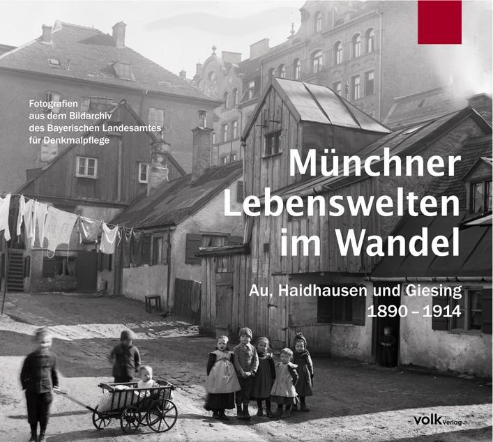 Cover: 9783937200514 | Münchner Lebenswelten im Wandel | Au, Haidhausen und Giesing 1890-1914
