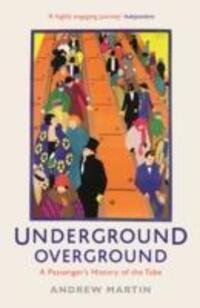 Cover: 9781846684784 | Underground, Overground | A Passenger's History of the Tube | Martin