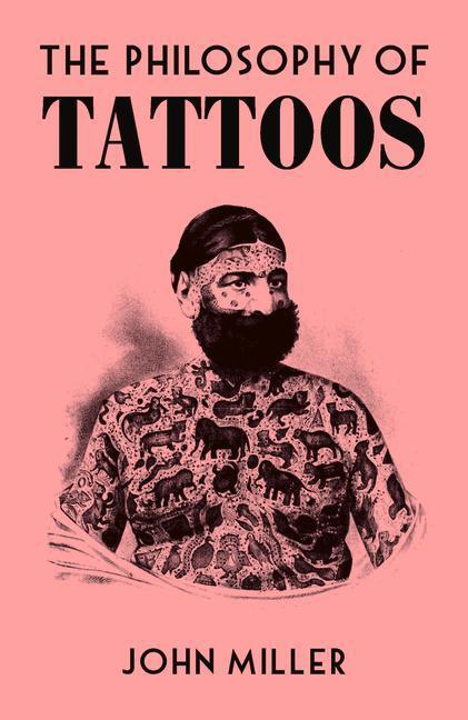 Cover: 9780712353083 | The Philosophy of Tattoos | John Miller | Buch | Philosophies | 2021