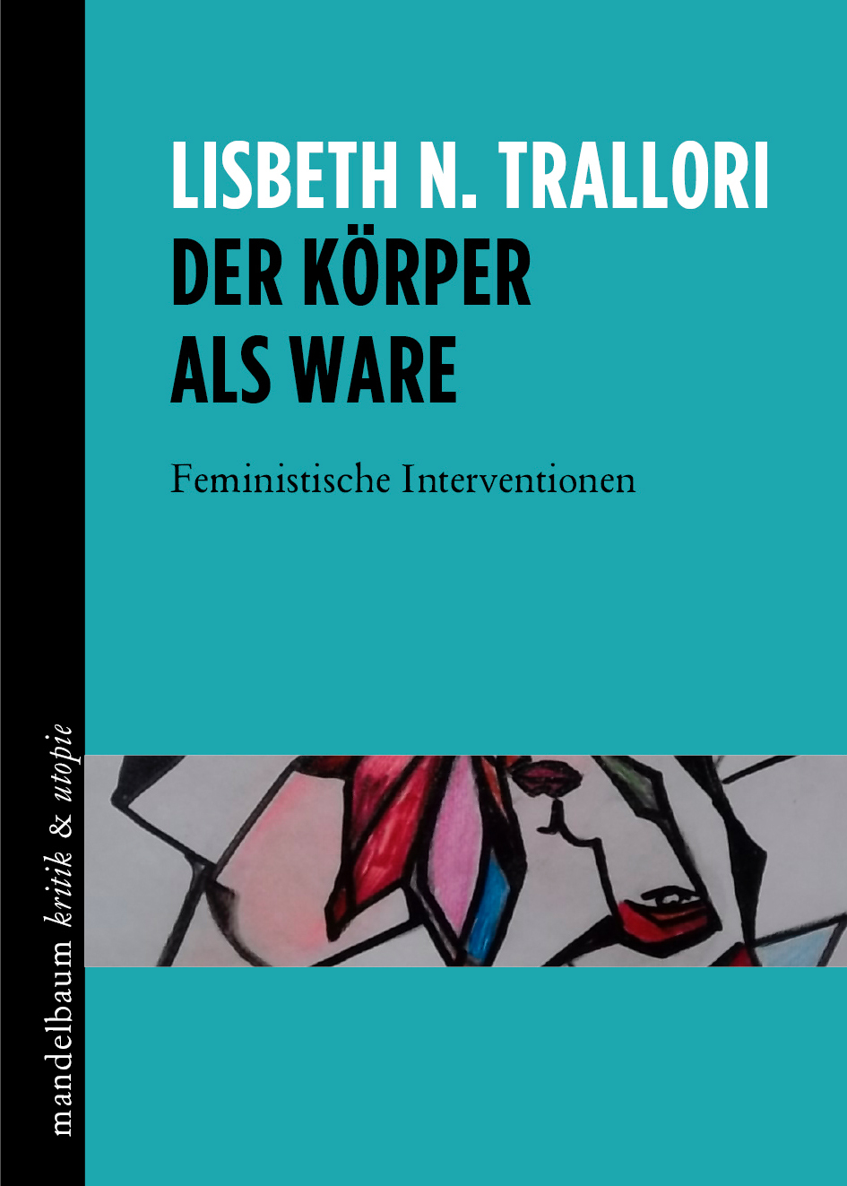Cover: 9783854766407 | Der Körper als Ware | Feministische Interventionen | Trallori | Buch