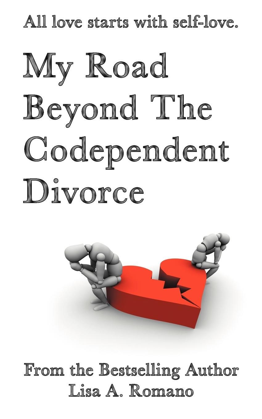Cover: 9781452559483 | My Road Beyond the Codependent Divorce | Lisa A. Romano | Taschenbuch
