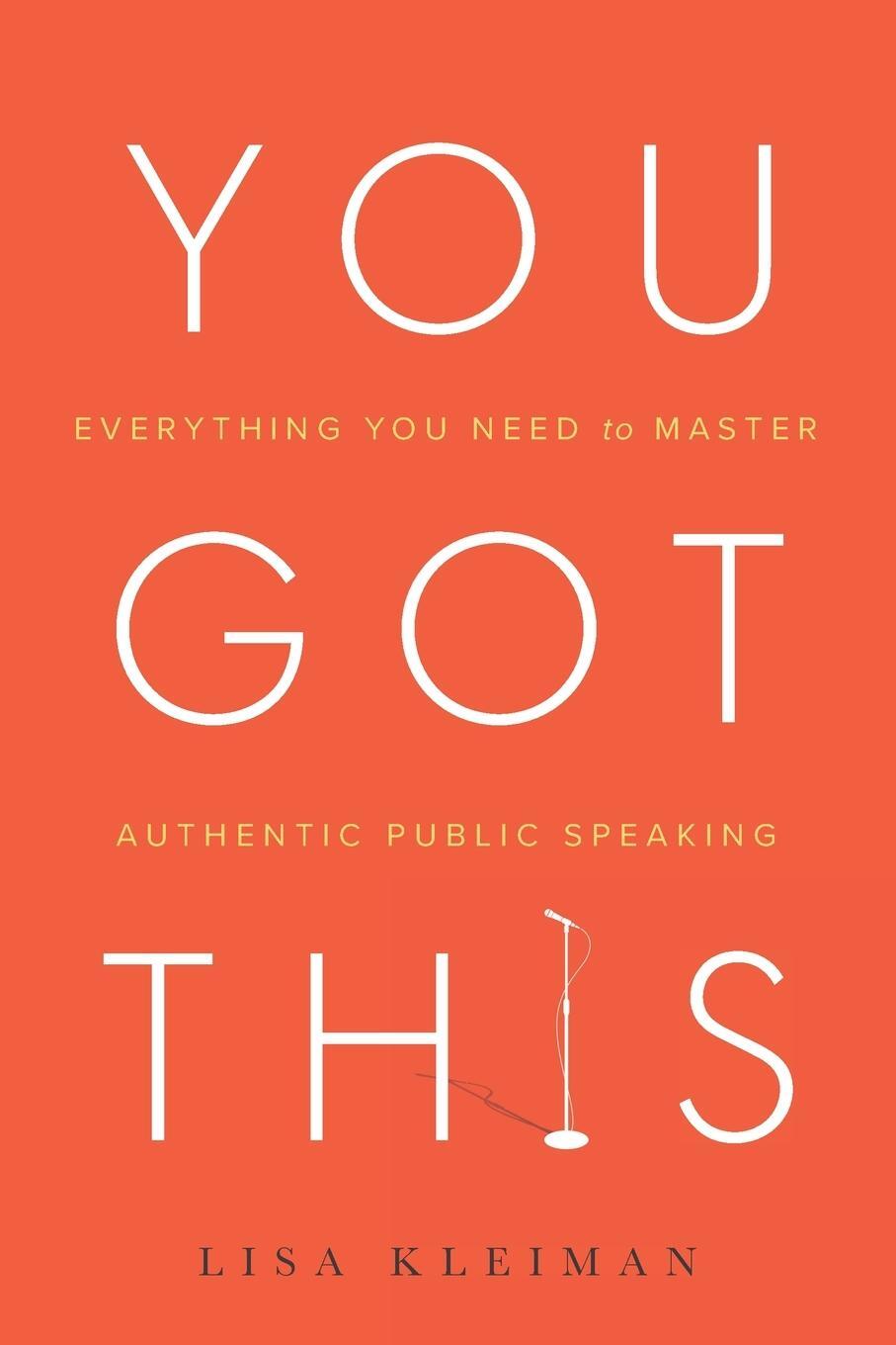 Cover: 9781632992321 | You Got This | Everything You Need to Master Authentic Public Speaking