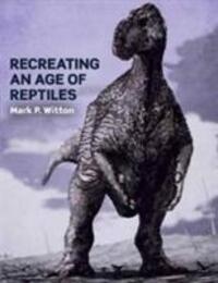 Cover: 9781785003349 | Recreating an Age of Reptiles | Mark P Witton | Taschenbuch | Englisch