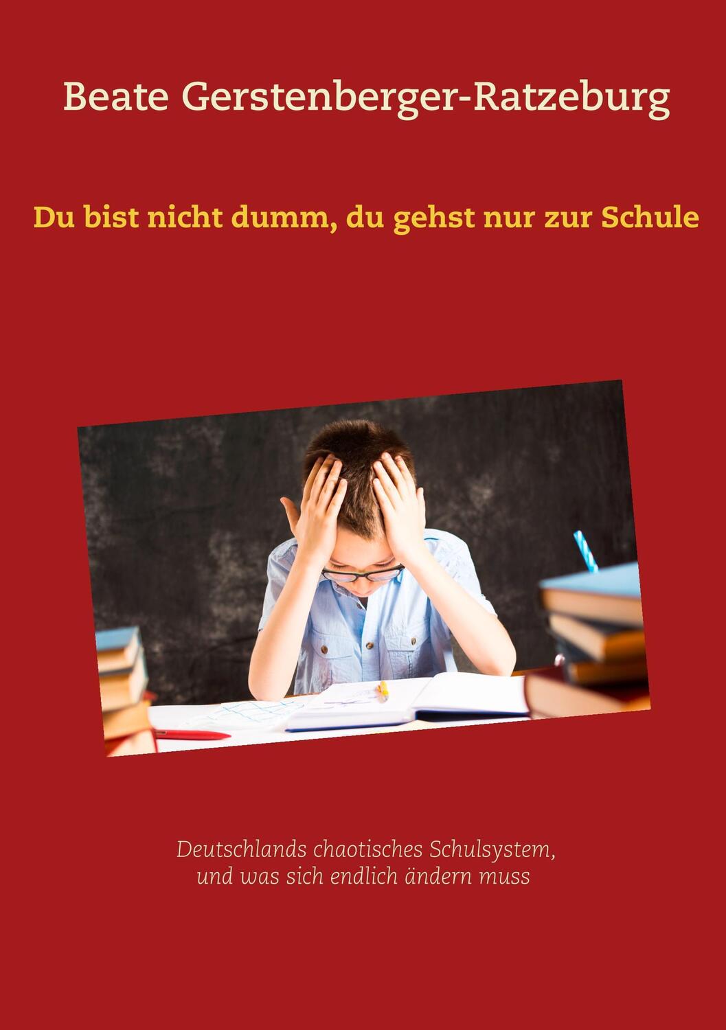 Cover: 9783746067216 | Du bist nicht dumm, du gehst nur zur Schule | Gerstenberger-Ratzeburg