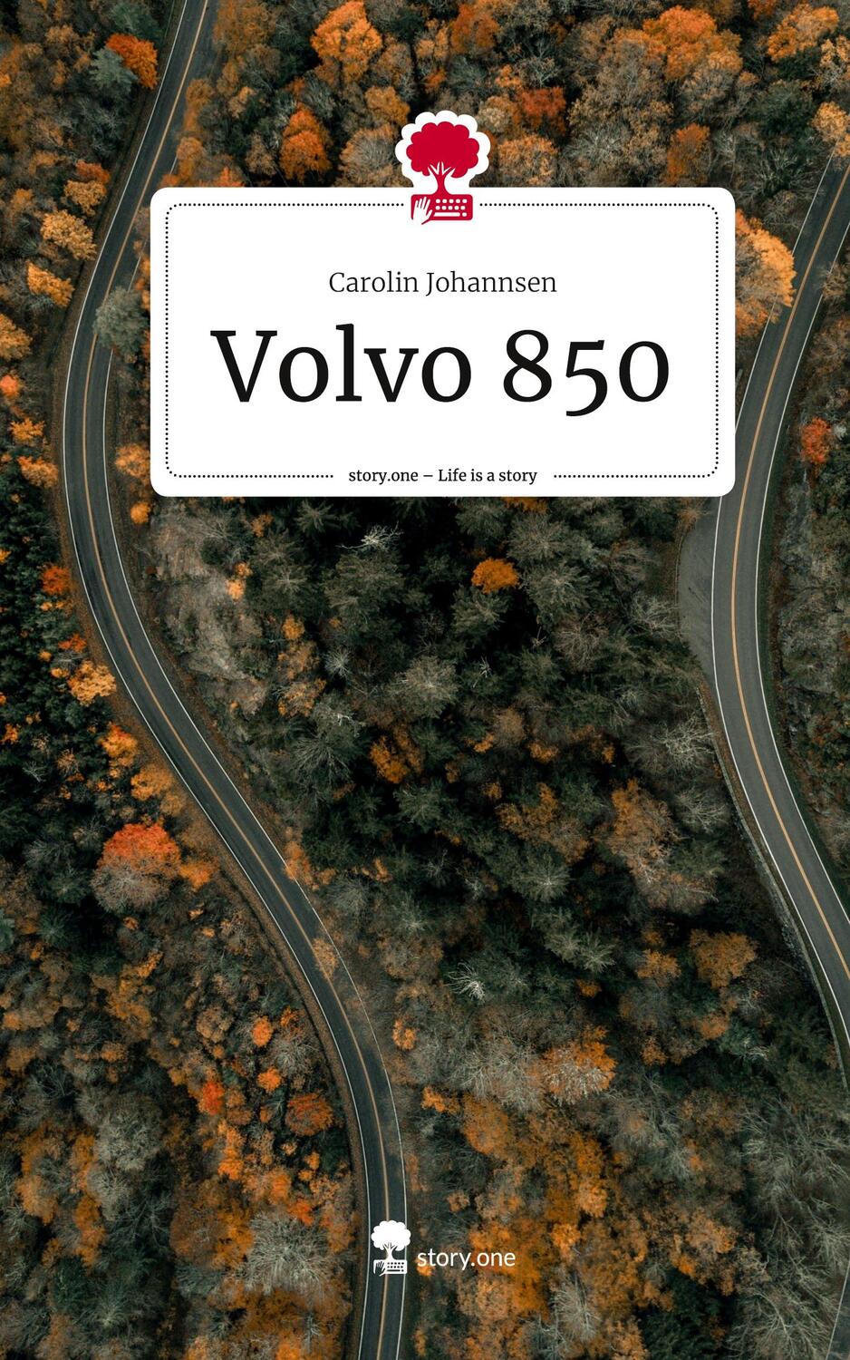 Cover: 9783710854675 | Volvo 850. Life is a Story - story.one | Carolin Johannsen | Buch