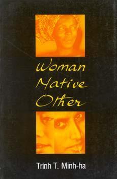 Cover: 9780253205032 | Woman, Native, Other | Writing Postcoloniality and Feminism | Minh-Ha