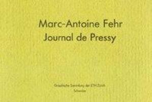 Cover: 9783796520143 | Marc-Antoine Fehr Journal de Pressy | Marc-Antoine Fehr | Gebunden